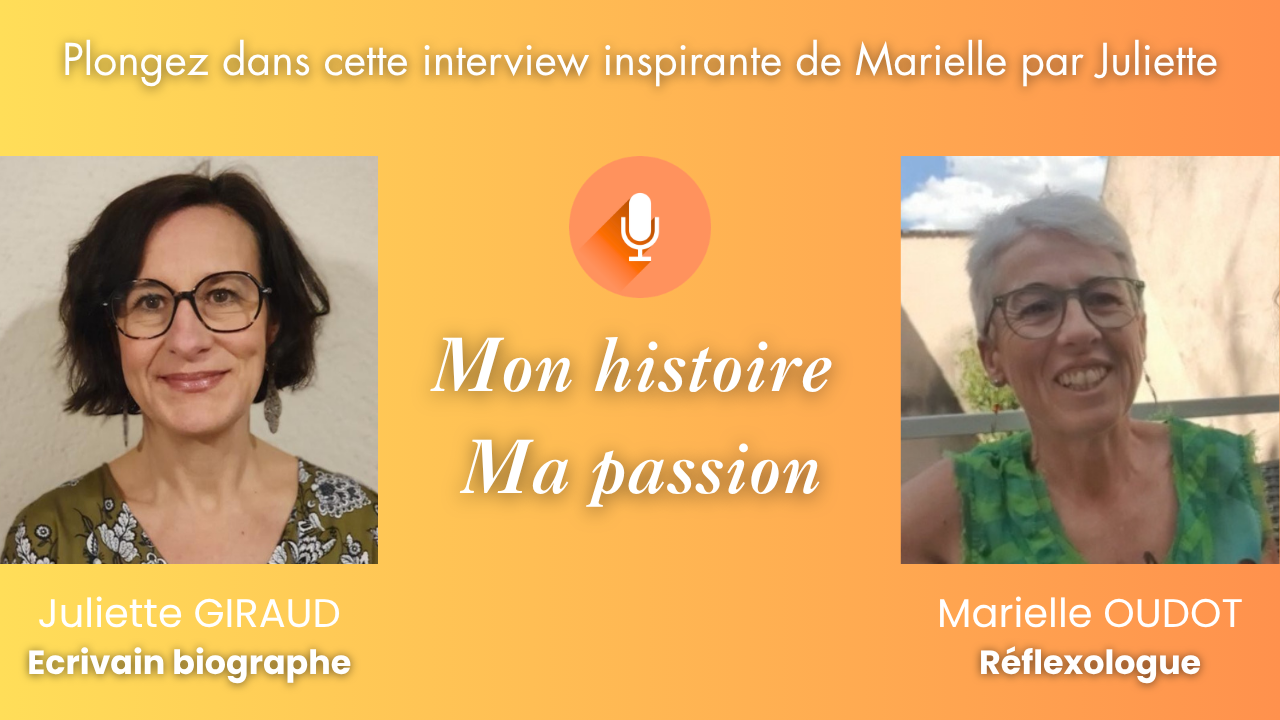 Mon histoire, ma passion — interview de Marielle par Juliette